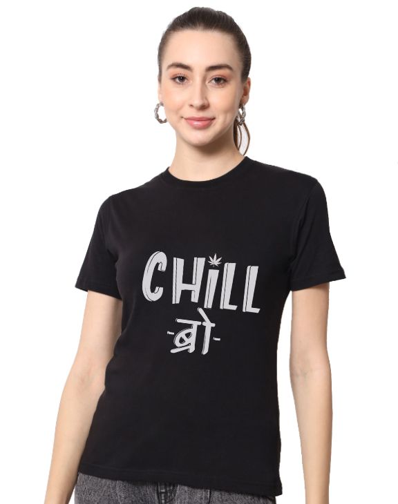 Chill Bro half sleeve women round neck t-shirt
