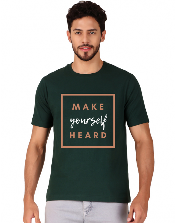 make your self heard half sleeve men round neck t-shirt